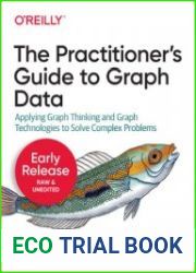 Practitioner’s Guide to Graph Data (Early Release)