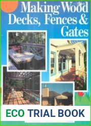Making Wood Decks, Fences and Gates