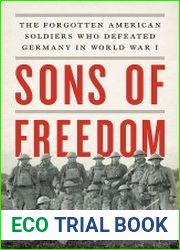 Sons of Freedom The Forgotten American Soldiers Who Defeated Germany in World War I
