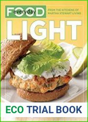 Everyday Food Light The Quickest and Easiest Recipes, All Under 500 Calories A Cookbook