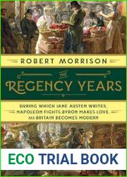 The Regency Years During Which Jane Austen Writes, Napoleon Fights, Byron Makes Love, and Britain Becomes Modern
