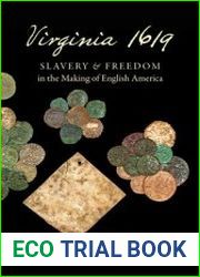 Virginia 1619 Slavery and Freedom in the Making of English America
