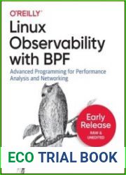 Linux Observability with BPF Advanced Programming for Performance Analysis and Networking (Early Release)