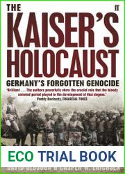 The Kaiser|s Holocaust Germany|s Forgotten Genocide and the Colonial Roots of Nazism