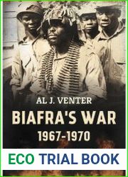 Biafra|s War 1967-1970 A Tribal Conflict in Nigeria That Left a Million Dead