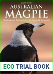 Australian Magpie Biology and Behaviour of an Unusual Songbird, 2nd Edition