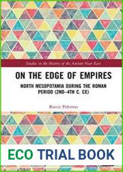On the Edge of Empires North Mesopotamia During the Roman Period (2nd – 4th c. CE)