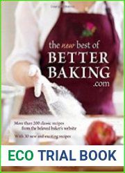 The New Best of BetterBaking.com More Than 200 Classic Recipes from the Beloved Baker|s Website