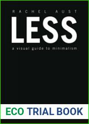 Less A Visual Guide to Minimalism