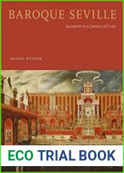 Baroque Seville Sacred Art in a Century of Crisis