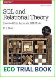SQL and Relational Theory How to Write Accurate SQL Code (3rd Edition)