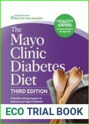 The Mayo Clinic Diabetes Diet A Healthy Eating Program to Improve Your Type 2 Diabetes, 3rd Edition