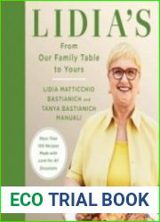 Lidia|s From Our Family Table to Yours More Than 100 Recipes Made with Love for All Occasions