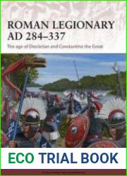 Osprey Warrior 175 - Roman Legionary AD 284-337 The Age of Diocletian and Constantine the Great