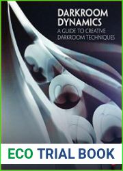 Darkroom Dynamics A Guide to Creative Darkroom Techniques - 35th Anniversary Annotated Reissue