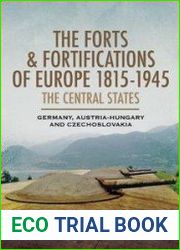 The Forts and Fortifications of Europe 1815-1945 The Central States Germany, Austria-Hungary and Czechoslovakia