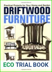 Driftwood Furniture. Practical Projects for Your Home and Garden