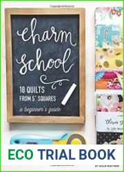 Charm School -18 Quilts from 5" Squares A Beginner|s Guide
