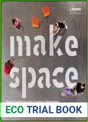 Make Space How to Set the Stage for Creative Collaboration