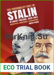The personality cult of Stalin in Soviet posters, 1929–1953 Archetypes, inventions and fabrications