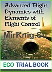 Advanced Flight Dynamics with Elements of Flight Control