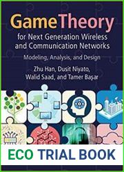 Game Theory for Next Generation Wireless and Communication Networks Modeling, Analysis, and Design
