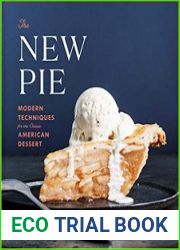 The New Pie Modern Techniques for the Classic American Dessert