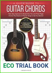A Quick Guide to Guitar Chords No Prior Guitar Experience or Music Reading Skills Necessary!