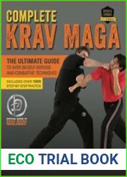 Complete Krav Maga The Ultimate Guide to Over 250 Self-Defense and Combative Techniques