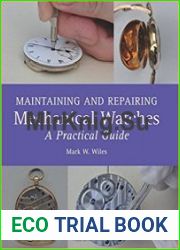 Maintaining and Repairing Mechanical Watches A Practical Guide