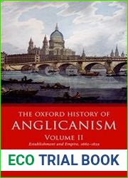 The Oxford History of Anglicanism, Volume II Establishment and Empire, 1662 -1829