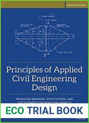 Principles of Applied Civil Engineering Design Producing Drawings, Specifications, and Cost Estimates for Heavy Civil Projects (Asce Press) Second Edition