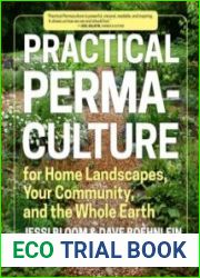 Practical Permaculture for Home Landscapes, Your Community, and the Whole Earth