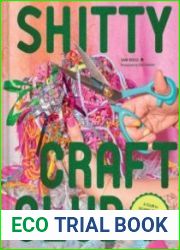 Shitty Craft Club A Club for Gluing Beads to Trash, Talking about Our Feelings, and Making Silly Things