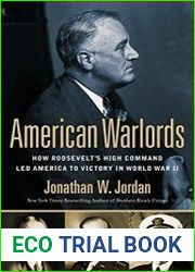 American Warlords How Roosevelt|s High Command Led America to Victory in World War II