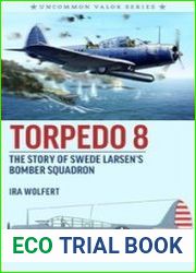 TORPEDO 8 - The Story Of Swede Larsen|s Bomber Squadron [Illustrated Edition]