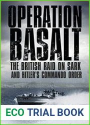 Operation Basalt The British Raid on Sark and Hitler|s Commando Order