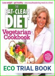 The Eat-Clean Diet Vegetarian Cookbook Lose Weight and Get Healthy - One Mouthwatering Meal at a Time!