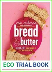 Bread & Butter Gluten-Free Vegan Recipes to Fill Your Bread Basket