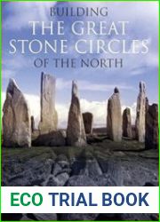 Building the Great Stone Circles of the North