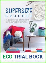Supersize Crochet 20 Quick Crochet Projects Using Super Chunky Yarn
