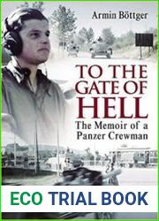 To the Gate of Hell A Memoir of a Panzer Crewman