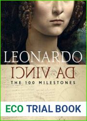 Leonardo da Vinci The 100 Milestones