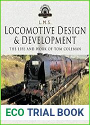 L M S Locomotive Design and Development The Life and Work of Tom Coleman