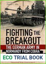 Fighting the Breakout The German Army in Normandy from Cobra to the Falaise