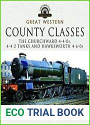 Great Western, County Classes The Churchward 4-4-0s, 4-4-2 Tanks and Hawksworth 4-6-0s
