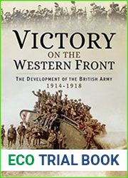 Victory on the Western Front The Development of the British Army 1914-1918