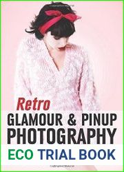 Retro Glamour and Pinup Photography Creative Techniques for Studio Photographers