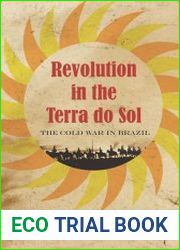 Revolution in the Terra Do Sol The Cold War in Brazil