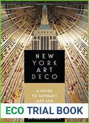New York Art Deco A Guide to Gotham|s Jazz Age Architecture
